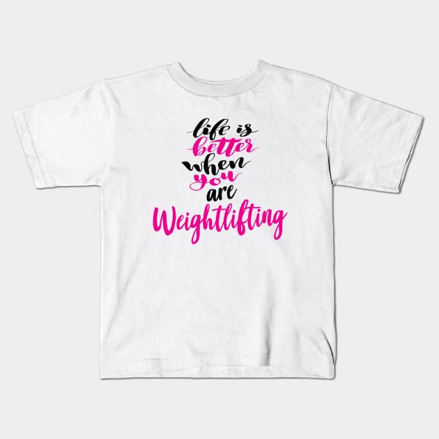 Life Is Better When You Are Weightlifting Kids T-Shirt by ProjectX23Red